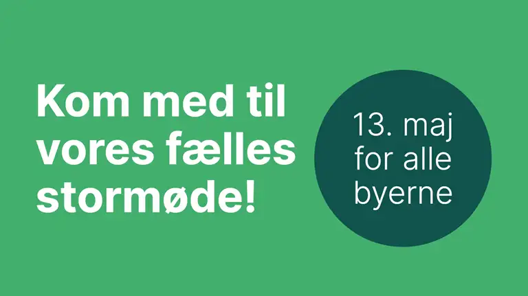 Kom med til vores fælles stormøde d. 13. maj for alle byerne.